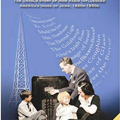 Read EBOOK 📦 Radio and the Jews: The Untold Story of How Radio Influenced the Image