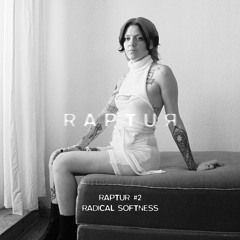 RADICAL SOFTNESS FOR RAPTUR #2 AT H7 WAREHOUSE