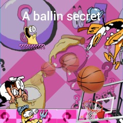 A ballin secret