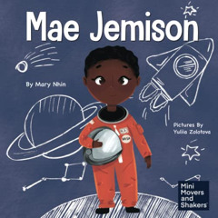 Read EPUB 📌 Mae Jemison: A Kid's Book About Reaching Your Dreams (Mini Movers and Sh