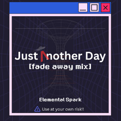 elemental spark - Just Another Day -Fade Away Mix-