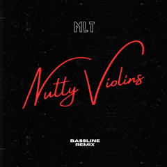 MLT - Nutty Violins (Bassline Remix)
