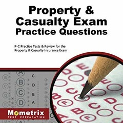READ KINDLE PDF EBOOK EPUB Property & Casualty Exam Practice Questions: P-C Practice Tests & Review
