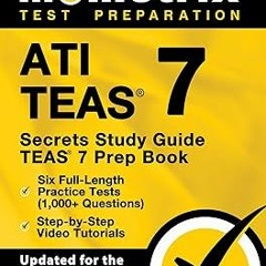 ~Read~[PDF] ATI TEAS Secrets Study Guide: TEAS 7 Prep Book, Six Full-Length Practice Tests (1,0