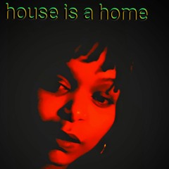 House Is A Home