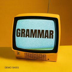 Grammar (Prod. Demo Skies)