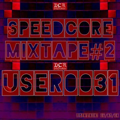 User0031 | Speedcore Mixtape#2 | 27/09/20 | NLD