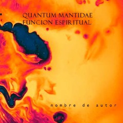 Quantum Mantidae Función Espiritual