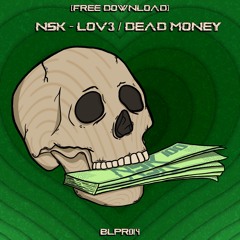 NSK - LOV3/ Dead Money (FREE DOWNLOAD)
