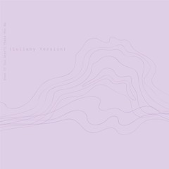 Even If You Aren't There For Me (Lullaby Version)