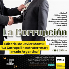 EDITORIAL DE JAVIER MONTÚ: LA CORRUPCIÓN  EXTRATERRESTRE INVADE ARGENTINA - EHDLP 10 DE MAYO DE 2025