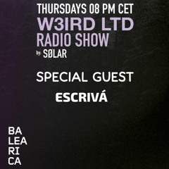 ESCRIVÁ - W3IRD LTD RADIO SHOW by SØLAR  -  BALEARICA