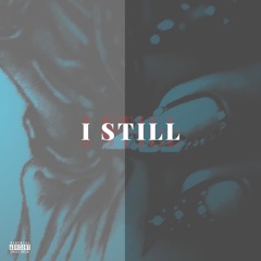 I Still