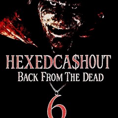 HEXEDCA$HOUT - BACK FROM THE DEAD