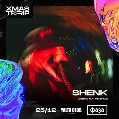 SHENK @ YALTA X ФАЗА | XMAS TRIP (25.12.2021)