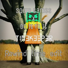 Squid games X Do it to it (Barely Alive edit) (T1M3K33P3R Rewind time edit)