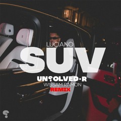 LUCIANO - SUVs ( UNSOLVED R X WISSAM RAMON REMIX ) 130 * Free Download