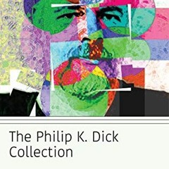 [VIEW] [KINDLE PDF EBOOK EPUB] The Philip K. Dick Collection by  Philip K. Dick &  Steppenwolf Press