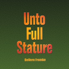 Unto Full Stature - Chapter 26 - What The Father Shares With His Sons