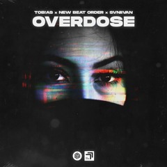 Tob!as, New Beat Order & Svniivan - Overdose