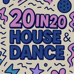 House & Dance 20in20 Mix