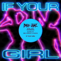 Ben hemsley, Gaskin - If Your Girl (JOSH ALDRIDGE REMIX)