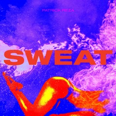 PatrickReza - SWEAT