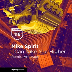 Mike Spirit — I Can Take You Higher (Anturage Remix)