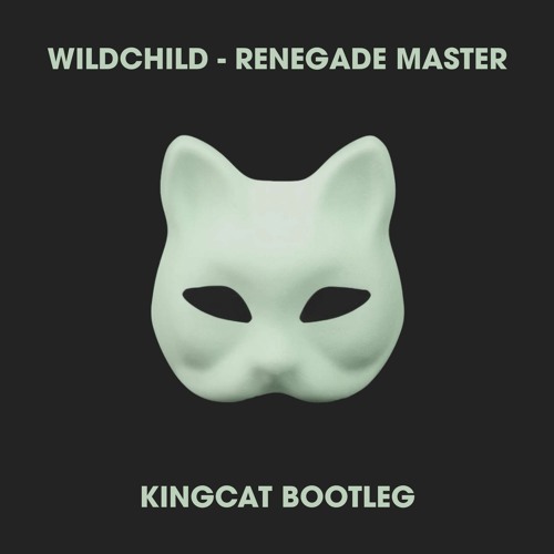 Wildchild - Renegade Master (Kingcat Bootleg)