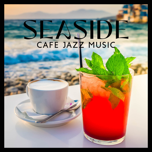 Stream Jazz Instrumental Relax Center | Listen to Seaside Cafe Jazz ...