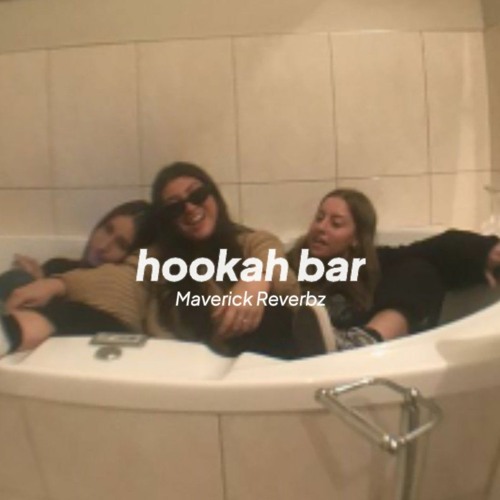Hookah Bar (Slowed + Reverb)