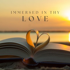 Immersed In Thy Love (Piano)