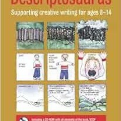 View PDF EBOOK EPUB KINDLE Descriptosaurus: Supporting Creative Writing for Ages 8–14 by Alison Wi