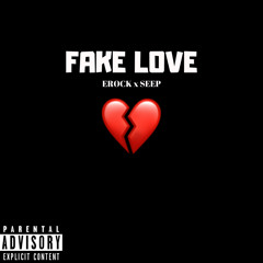 FAKE LOVE (EROCK x SEEP)