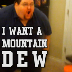 I Want a Mountain Dew