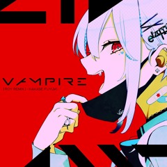 葉加瀬冬雪 - ヴァンパイア (r0y Remix)