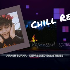 Arash Buana - Depressed Sometimes (RisQ Remix)