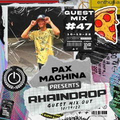 Pax Machina Presents #47 - RHAINDROP