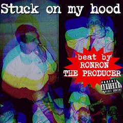 STUCK ON MY HOOD (track by RONRONTHEPRODUCER)