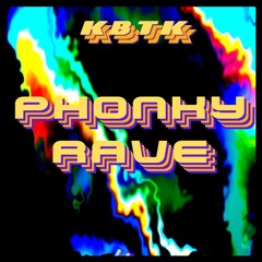 KBTK - PHONKY RAVE