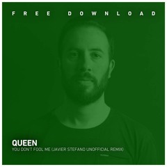 FREE DOWNLOAD: Queen - You Don't Fool Me (Javier Stefano Unofficial Remix)