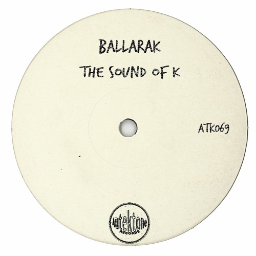 ATK069 - Ballarak  "The Sound of K" (Original Mix)(Preview)(Autektone Records)(Out Now)