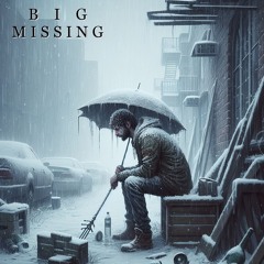 Big Missing (...sometimes I feel like this...)
