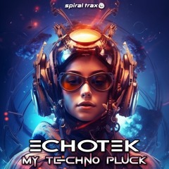 Echotek - My Techno Pluck (​​SPIT344 - Spiral Trax)