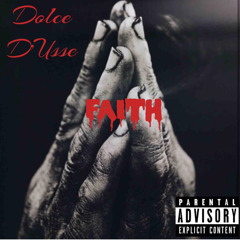 Dolce D’Usse - Faith (Prod. By Oh So Wavy)