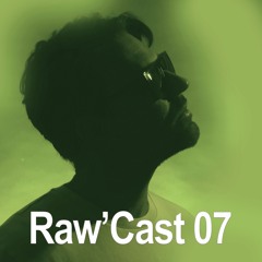 Raw'Cast - 07