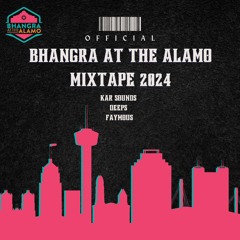 Bhangra At The Alamo Mixtape '24 (ft. Deeps & Faymous)