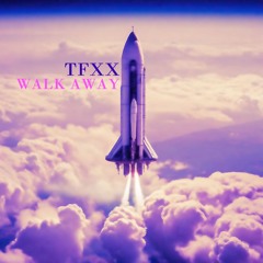 TFXX - Walk Away (original Wersion)