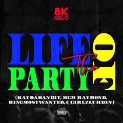 Life of The Party (KINGMOSTWANTED, MCM Raymond & GirlzLuhDev)