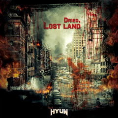 Dried, lost land(Original mix)-HYUN[OUT NOW=BUY]